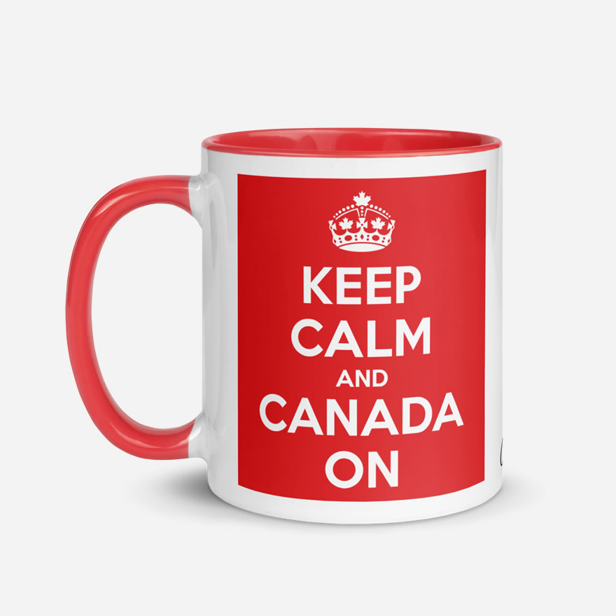 Keep Calm And Canada On ceramic 11oz mug w/ red inside & red handle on left showing crown & words 'Keep Calm And Canada On'.