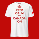 Front of Keep Calm and Canada On white unisex basic softstyle t-shirt showing crown & words 'Keep Calm And Canada On' in red.